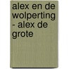 Alex en de Wolperting - Alex de Grote by Koos Verkaik