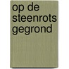 Op de steenrots gegrond door A. Schot