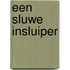 Een sluwe insluiper