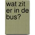 Wat zit er in de bus?