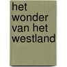 Het wonder van het Westland by M. Van Kooten