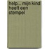 Help... mijn kind heeft een stempel