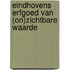 Eindhovens erfgoed van (on)zichtbare waarde