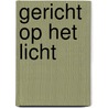 Gericht op het licht door André F. Troost