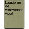 Koosje en de verdwenen viool by Vrouwke Klapwijk