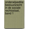 Onderwijseditie Bestuursrecht in de sociale rechtsstaat, band 1 by S.E. Zijlstra