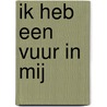 Ik heb een vuur in mij by Vincent van Gogh