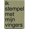 Ik stempel met mijn vingers door Onbekend