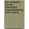 Een evaluatie van de collectieve zorgverzekering voor minima door Trudi Nederland