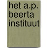 Het A.P. Beerta instituut door J.J. Voskuil