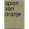 Spion van Oranje door Bram de Graaf