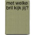 Met welke bril kijk jij?