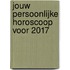 Jouw persoonlijke horoscoop voor 2017