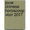 Jouw Chinese horoscoop voor 2017 door Neil Somerville