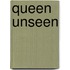 Queen Unseen
