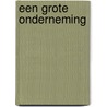 Een grote onderneming door J.G. van Oord