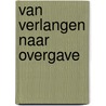 Van verlangen naar overgave door Rebecca Robijn