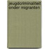 Jeugdcriminaliteit onder migranten