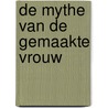 De mythe van de gemaakte vrouw door Ewald Engelen