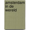 Amsterdam in de wereld by Mariëlle Hageman