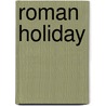 Roman holiday by Marjan van Marle