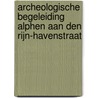 Archeologische begeleiding Alphen aan den Rijn-Havenstraat by Martijn van Haasteren