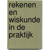 Rekenen en wiskunde in de praktijk door Wil Oonk