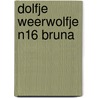 DOLFJE WEERWOLFJE N16 BRUNA door Onbekend