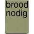 Brood nodig