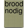 Brood nodig by Unknown
