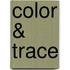 Color & Trace