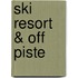 Ski Resort & Off Piste