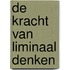 De kracht van liminaal denken