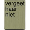 Vergeet haar niet by Nora Roberts