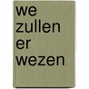 We zullen er wezen by Wim van Gorsel