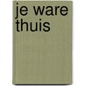 Je ware thuis by Thich Nhat Hahn