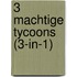 3 machtige tycoons (3-in-1)