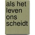 Als het leven ons scheidt