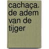 Cachaça. De adem van de tijger door Stijn Hiers