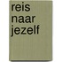 Reis naar jezelf
