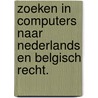 Zoeken in computers naar Nederlands en Belgisch recht. door Frank Verbruggen