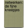 Netwerken: de fijne kneepjes door Caroline van Keeken