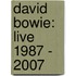 David Bowie: live 1987 - 2007