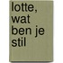 Lotte, wat ben je stil