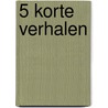 5 korte verhalen by William Roberts
