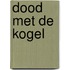 Dood met de kogel