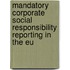 Mandatory corporate social responsibility reporting in the EU
