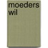 Moeders wil