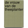 De vrouw van de theeplanter door Dinah Jefferies