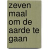 Zeven maal om de aarde te gaan door Ida Gerhardt